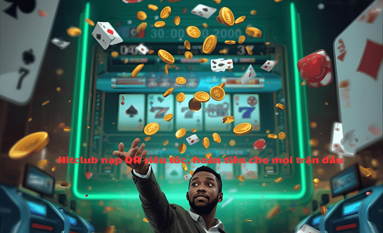 Nạp tiền QR Hitclub: 3 bước siêu nhanh chỉ 1 phút có tiền 7 Nạp tiền QR Hitclub